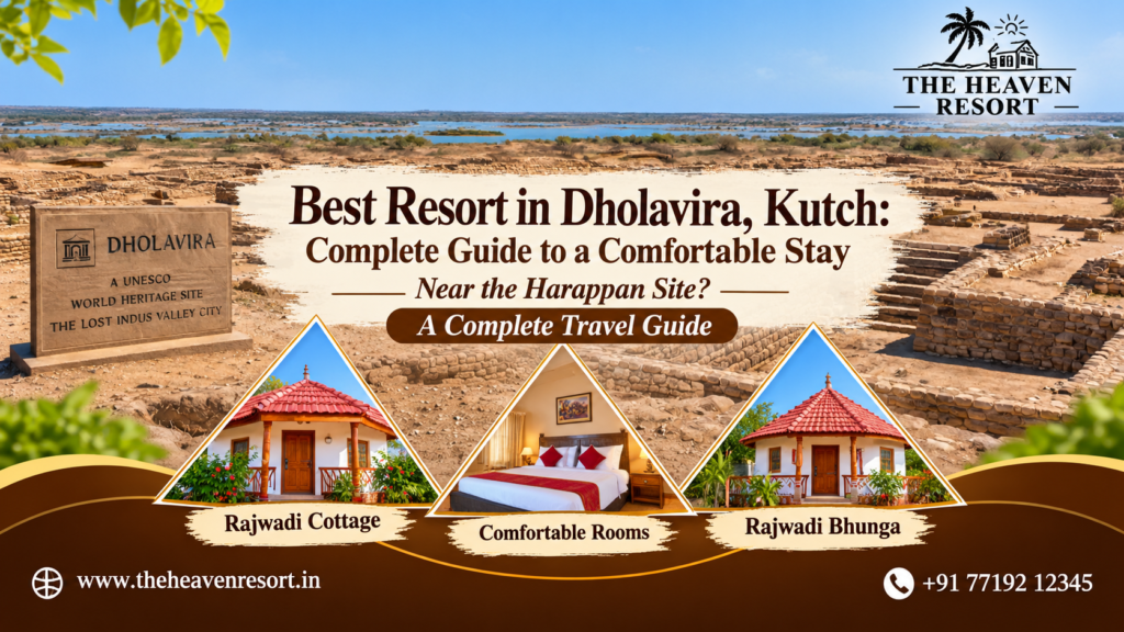 Best Resort in Dholavira, Kutch featuring The Heaven Resort, Rajwadi cottages, comfortable rooms and Dholavira Harappan heritage site.